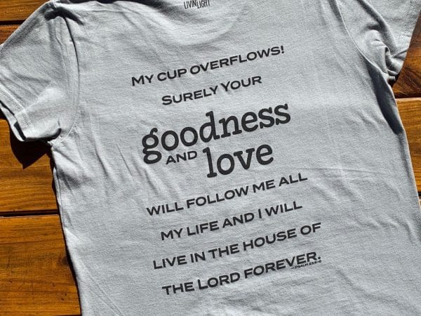 Back of Livin' Light's "The Good Life" shirt which illustrates Psalm 23:5-6. Short-sleeve shirt on medium gray background.